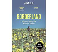 Borderland: A Journey Through the History of Ukraine