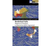 Borderland Italia. Regime di frontiera e autonomia delle migrazioni
