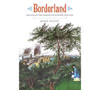 Borderland: Origins of the American Suburb, 1820-1939