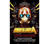 BORDERLANDS 4 GAME GUIDE BOOK: Pro Tips, Builds, and Hidden Strategies to Become a Legendary Vault Hunter