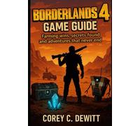 Borderlands 4 Game Guide: Farming wins, Secrets found and adventures that never end