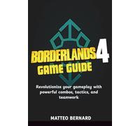 Borderlands 4 game guide: Revolutionize your gameplay with powerful combos, tactics, and teamwork