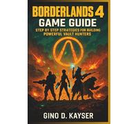 Borderlands 4 Game Guide: Step by Step Strategies for Building Powerful Vault Hunters