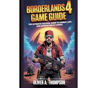 Borderlands 4 Game Guide: The Ultimate Tactical Guide to Combat, Loot, and Exploration in Kairos