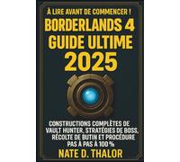 Borderlands 4 Guide ultime 2025: Constructions complètes de Vault Hunter, stratégies de boss, récolte de butin et procédure pas à pas à 100 %
