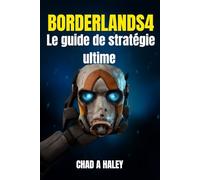 BORDERLANDS 4: Le guide de stratégie ultime Procédure pas à pas complète, stratégies de boss, farming de butin et conseils d'achèvement à 100 %