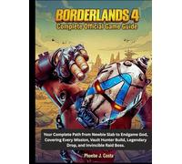 Borderlands 4 Official Game Guide.: Your Complete Path from Newbie Slab to Endgame God, Covering Every Mission, Vault Hunter Build, Legendary Drop, and Invincible Raid Boss.