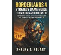 Borderlands 4 Strategy Game Guide for Seniors and Beginners: Step-by-Step Manual with Walkthroughs, Tips, and Tricks to Unlock Achievements.