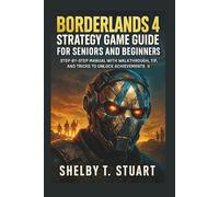 Borderlands 4 Strategy Game Guide for Seniors and Beginners: Step-by-Step Manual with Walkthroughs, Tips, and Tricks to Unlock Achievements.
