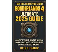Borderlands 4 Ultimate 2025 Guide: Complete Vault Hunter Builds, Boss Strategies, Loot Farming, and 100% Walkthrough