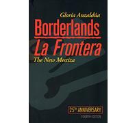 Borderlands / La Frontera: The New Mestiza