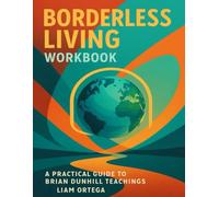 Borderless Living Workbook: A Practical Guide to Brian Dunhill teachings