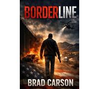 Borderline: A High-Stakes Border Thriller About One Framed Agent, A Murdered Congressman, and a Secret Worth Killing For