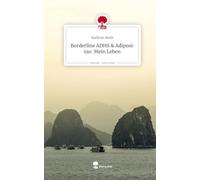 Borderline ADHS & Adipositas: Mein Leben. Life is a Story - story.one