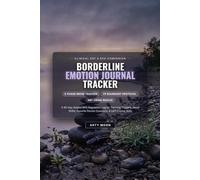 Borderline Emotion Journal Tracker: A 90-Day Guided BPD Regulation Log for Tracking Triggers, Mood Shifts, Favorite Person Dynamics & DBT Coping Skills