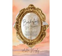 Borderline, Not Broken.: A Personal Memoir and Guide To Borderline Personality Disorder