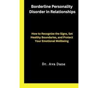 Borderline Personality Disorder in Relationships: How to Recognize the Signs, Set Healthy Boundaries, and Protect Your Emotional Wellbeing