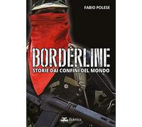 Borderline. Storie dai confini del mondo