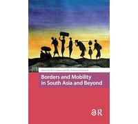 Borders and Mobility in South Asia and Beyond