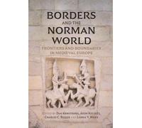 Borders and the Norman World: Frontiers and Boundaries in Medieval Europe
