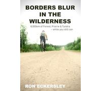 Borders Blur in the Wilderness: 8,000km of Forest, Prairie and Tundra while you still can