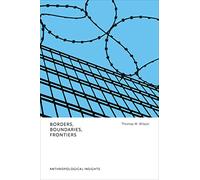 Borders, Boundaries, Frontiers: Anthropological Insights