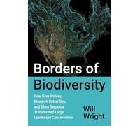 Borders of Biodiversity: How Gray Wolves, Monarch Butterflies and Giant Sequoias Transformed Large Landscape Conservation