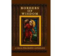 Borders of Wisdom: A Visual Philosophy Anthology