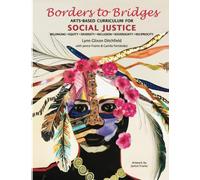 Borders to Bridges: Arts-Based Curriculum for Social Justice: Belonging, Equity, Diversity, Inclusion, Sovereignty, Reciprocity