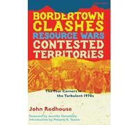 Bordertown Clashes, Resource Wars, and Contested Territories in the Four Corners: The Turbulent 1970s