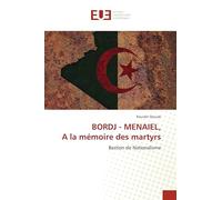BORDJ - MENAIEL, A la mémoire des martyrs: Bastion de Nationalisme