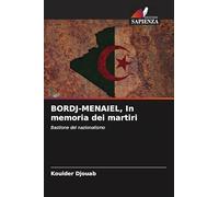 BORDJ-MENAIEL, In memoria dei martiri: Bastione del nazionalismo