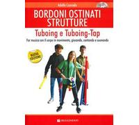 Bordoni e ostinati strutture. Tuboing e tuboing-tap. Far musica con il corpo in movimento, giocando, cantando e suonando. Con CD-ROM