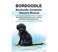 Bordoodle. Bordoodle Complete Owners Manual. Bordoodle book for care, costs, feeding, grooming, health and training.