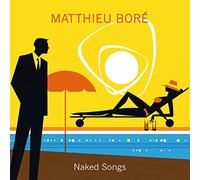 BORE, MATTHIEU - NAKED SONGS