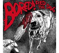 Bored - Feed The Dog