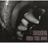 Bored! - Feed the dog - Bored!