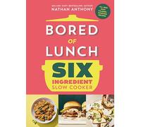 Bored of Lunch Six Ingredient Slow Cooker: All new easy calorie-counted recipes