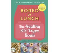 Nathan Anthony Bored of Lunch: The Healthy Air Fryer Book (Copertina rigida)
