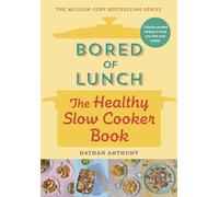 Bored of Lunch: The Healthy Slow Cooker Book: Calorie-counted recipes to save