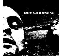 Bored! - Take It Out On You