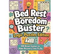 Boredom Buster Logic Puzzles Edition: A Thoughtful Surgery Recovery Gift with Logic Grid, Sudoku and Mind Sweeper Puzzles to Relax, Stay Sharp & Beat Boredom
