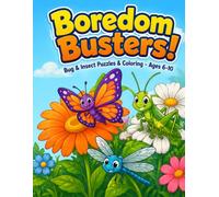 Boredom Busters!: Bug & Insect Puzzles for Kids Ages 6-10 - 70+ Mazes, Word Searches, Crosswords, Secret Codes, Number Puzzles & Coloring Pages