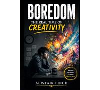 Boredom: The Real Time of Creativity