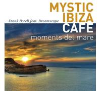 Borell,Frank Feat.Dreamscape - Mystic Ibiza Cafe-Moments Del Mare