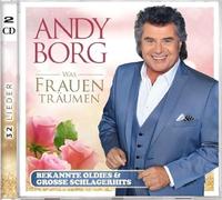 Andy Borg Was Frauen Träumen - Bekannte Oldies & Große Schlagerhits (CD)