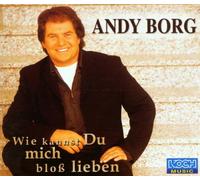 Borg,Andy - Wie Kannst du Mich Bloss Liebe