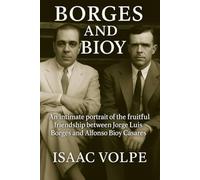 BORGES AND BIOY. An intimate portrait of the fruitful friendship between Jorge Luis Borges and Alfonso Bioy Casares: A look into the literary friendship of two great writers.