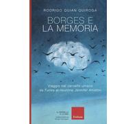 Borges e la memoria. Viaggio nel cervello umano da Funes al neurone Jennifer Ani