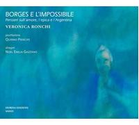 Borges e l'impossibile. Pensieri sull'amore, l'epica e l'Argentina
